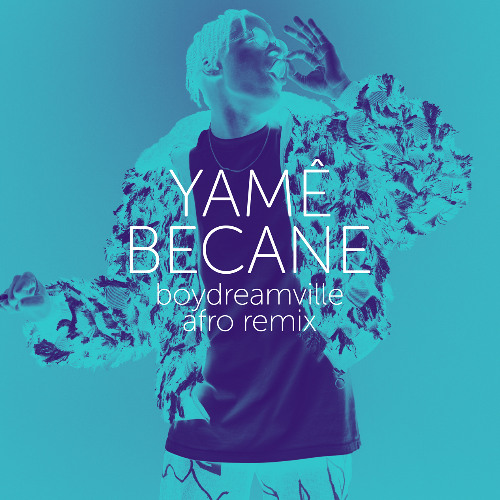 Yamê - Becane (boydreamville afro remix)