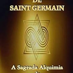 [VIEW] EBOOK √ O Livro de Ouro de Saint Germain: A Sagrada Alquimia do Eu Sou (Portug
