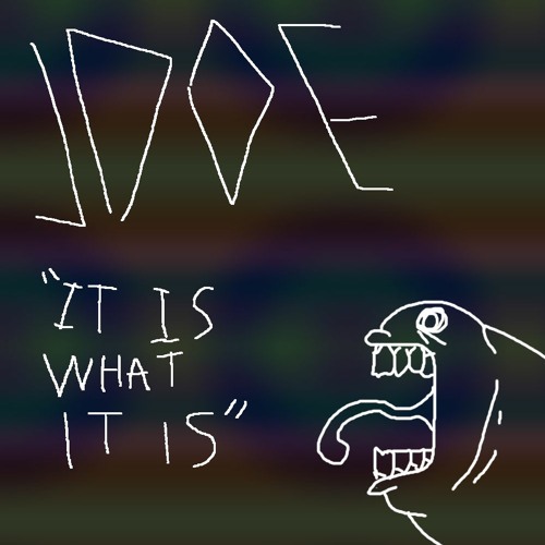 " IT IS WHAT IT IS "