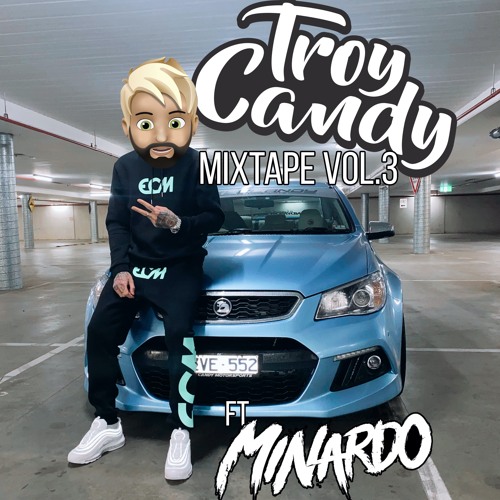 TROY CANDY MIXTAPE VOL.3 (FT MINARDO)