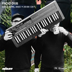 Froid Dub - 02 Avril 2023