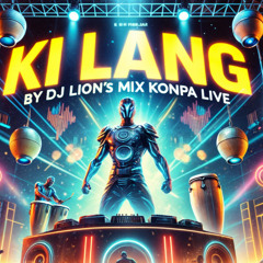 Ki Lang Remix By Dj Lion'S Remix Konpa Live