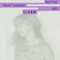 L E A // fem*vak FLINTA* Podcast 049