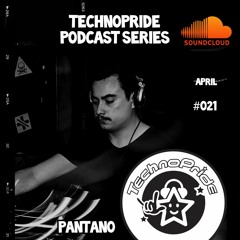 Pantano @ Technopride Podcast - April 2021 #021