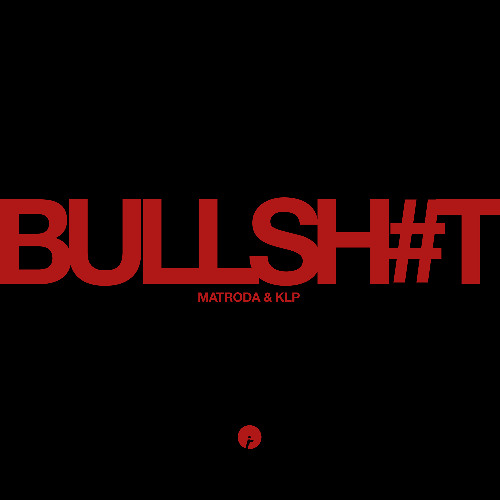 Matroda, KLP - Bullshit