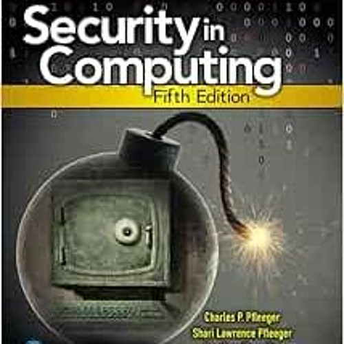 Access EBOOK EPUB KINDLE PDF Security in Computing by Charles Pfleeger,Shari Pfleeger