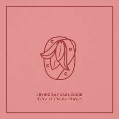 Fuck It I'm A Flower
