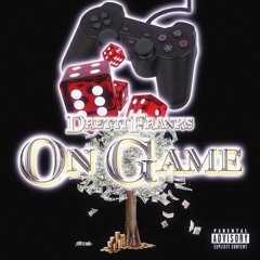 On Game (I Like That) (Prod. Dretti Franks)