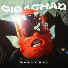 MASNY BEN - GIGACHAD prod. MRGH
