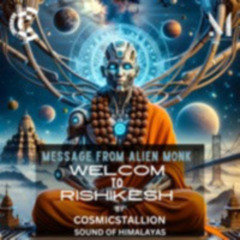 Welcome To Rishikesh - Message from Alien Monk & Sound of Himalayas