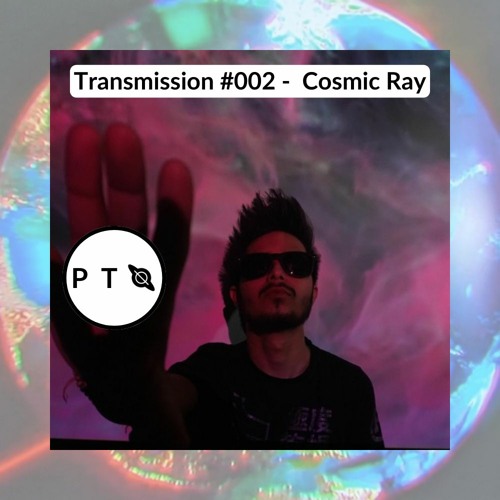 Transmission #002 - Cosmic Ray [IND]