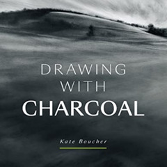 Read PDF 💝 Drawing with Charcoal by  Kate Boucher PDF EBOOK EPUB KINDLE