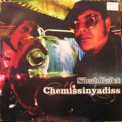 Silvah Bullet - Chemissinyadiss