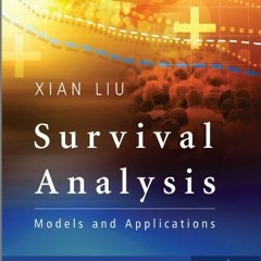 [Access] EBOOK 📍 Survival Analysis: Models and Applications by  Xian Liu [EBOOK EPUB