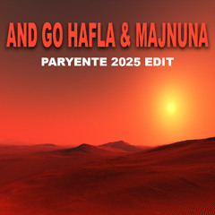 And Go Hafla X Majnuna (PARYENTE 2025 Edit) EXT
