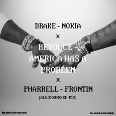DRAKE NOKIA X AMERICA HAS A PROBLEM X FRONTIN (BLESSANDSEE-MIX)