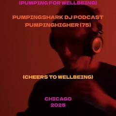 PumpingShark Podcast : PumpingHigher 75 (Pumping For Wellbeing)