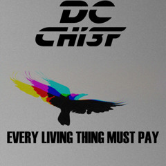 EVERY LIVING THING MUST PAY