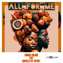 THOMAS CHILUME FEAT DANXELLE & TAFFINY  - ALL FOR ME.mp3