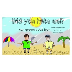 Did You Hate Me!!??