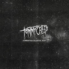 Tommy Creep - Corrupted Celestial Body EP [Brutal Forms]