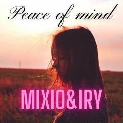 Peace Of Mind MIxio & IRY
