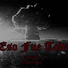 Eso Fue Todo (prod.CIFU MC)