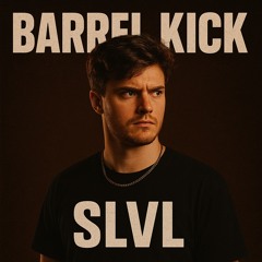 Barrel kick - SLVL
