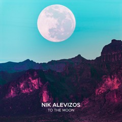 Nik Alevizos - To The Moon(Original Mix)