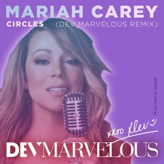 Mariah Carey - Circles (Dev Marvelous Remix)