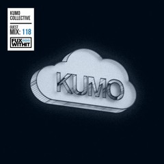FUXWITHIT Guest Mix: 118 - KUMO