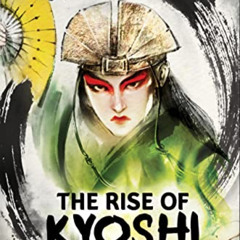 Access PDF 📂 Avatar, The Last Airbender: The Rise of Kyoshi (Chronicles of the Avata