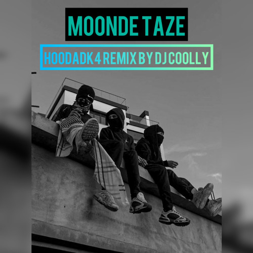 HoodadK4 Moonde Taze Remix by Dj Coolly