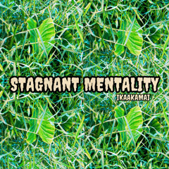 Stagnant Mentality