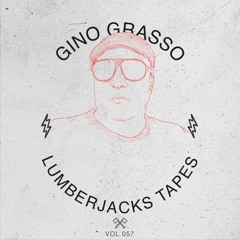 Lumberjacks Tapes 057: GINO GRASSO