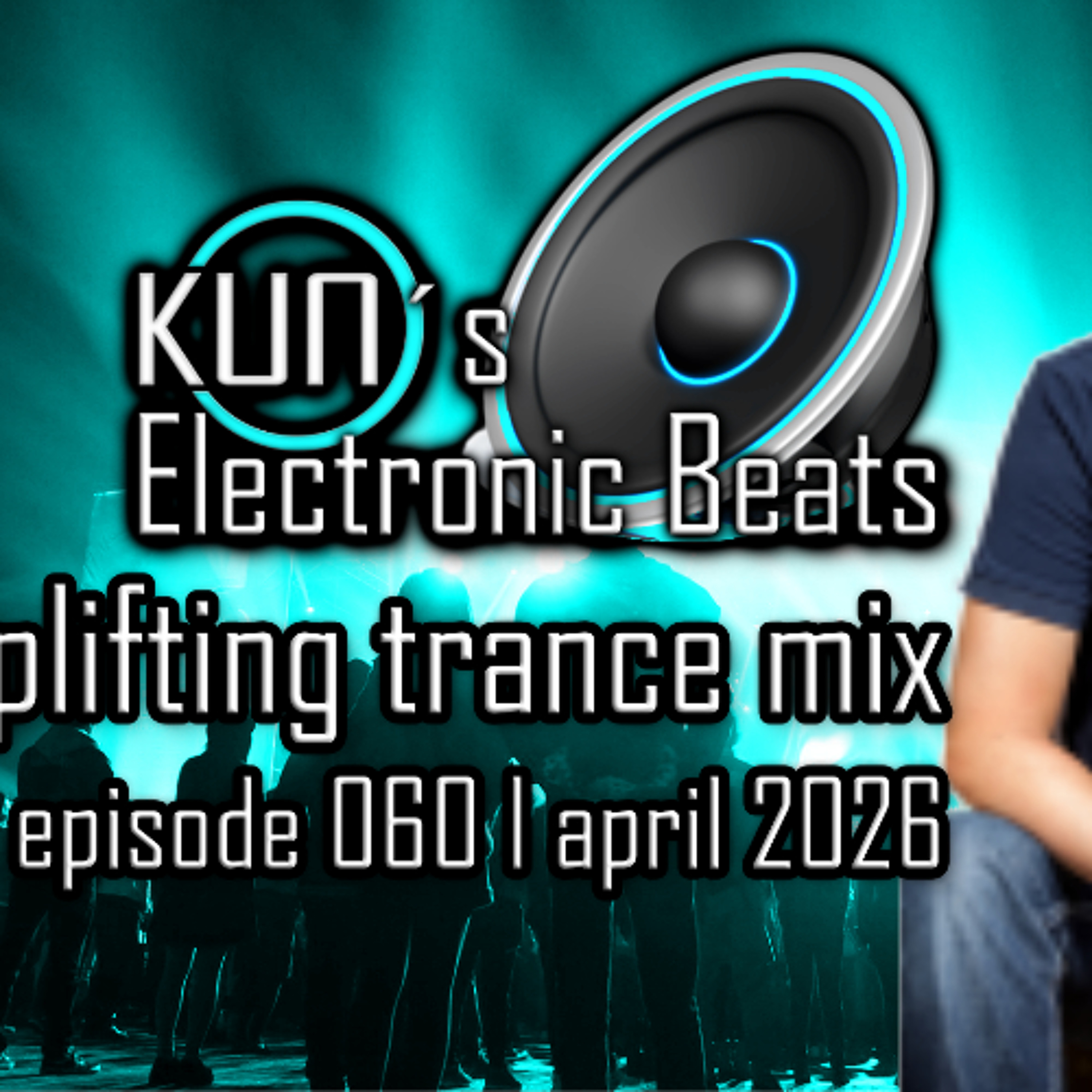 KUNO´s Electronic Beats 060 [uplifting TRANCE MIX April 2026]