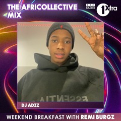 'The AfriCollective Mix' | BBC 1 Xtra Guest Mix With Remi Burgz | @Dj Adzz