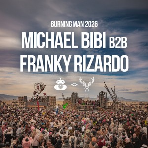 MICHAEL BIBI B2B FRANKY RIZARDO - Live at MAXA x Robot Heart - Burning Man 2026