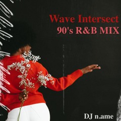 Wave Intersect 90's R&B MIX