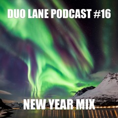 Duo Lane Podcast # 16 - New Year mix
