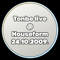 Tonbe live @ Houseform 24.10.2009.
