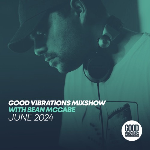 Good Vibrations Mixshow with Sean McCabe - June 2024
