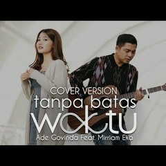 Ade Govinda feat. Mirriam Eka - Tanpa Batas Waktu (Cover)