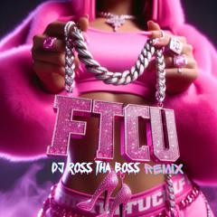 Nicki Minaj - FTCU (DJ Ross tha Boss Remix)