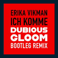Erika Vikman - ICH KOMME (Dubious Gloom Bootleg Remix)