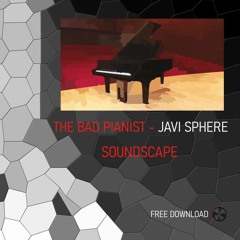The Bad Pianist - Javi Sphere (SoundScape)