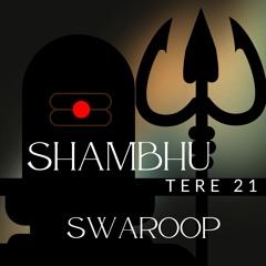 Shambhu Tere 21 Swaroop