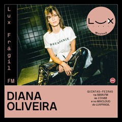 Diana Oliveira | Lux Frágil FM