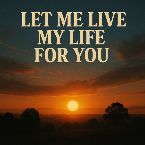 Let Me Live my Life for You