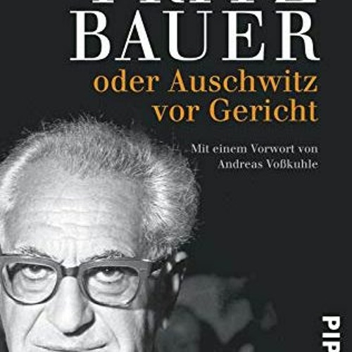 VIEW EBOOK 📒 Fritz Bauer: oder Auschwitz vor Gericht by  Ronen Steinke [KINDLE PDF E